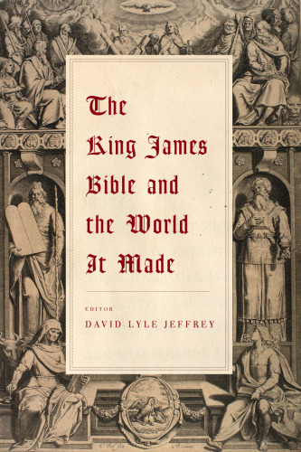 The King James Bible and the World It Made