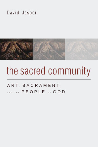 The Sacred Community : Art, Sacrament, and the People of God