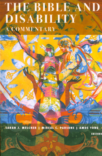 The Bible and Disability: A Commentary (Studies in Religion, Theology, and Disability)