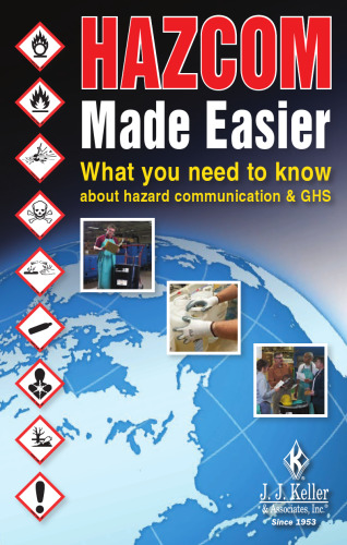 Hazcom made easier : what you need to know about hazard communication & GHS