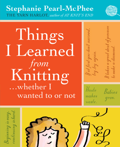 Things I Learned From Knitting: ...Whether I Wanted to or Not