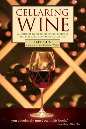 Cellaring wine: managing your wine collection ... to perfection