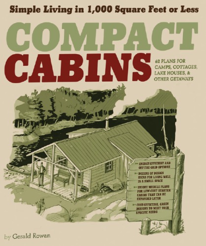 Compact cabins: simple living in 1,000 square feet or less