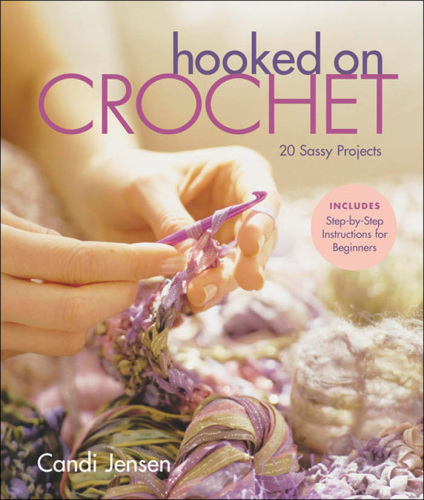 Hooked on Crochet : 20 Sassy Projects