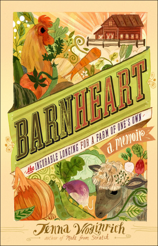 Barnheart: the incredible longing for a farm of one's own