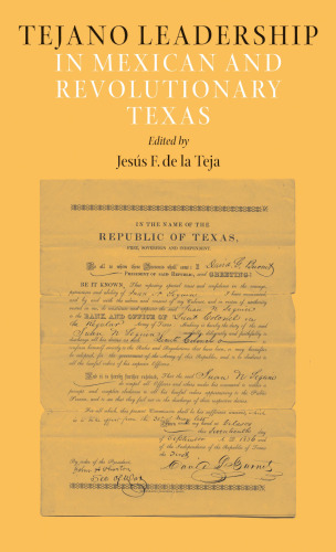Tejano Leadership in Mexican and Revolutionary Texas
