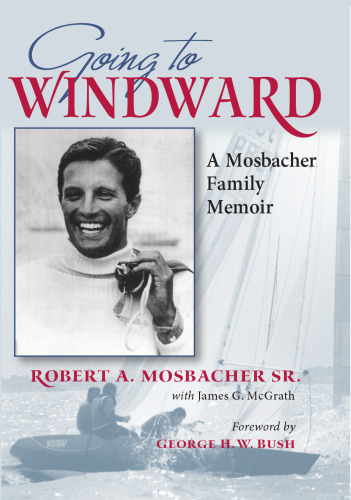 Going to Windward: A Mosbacher Family Memoir