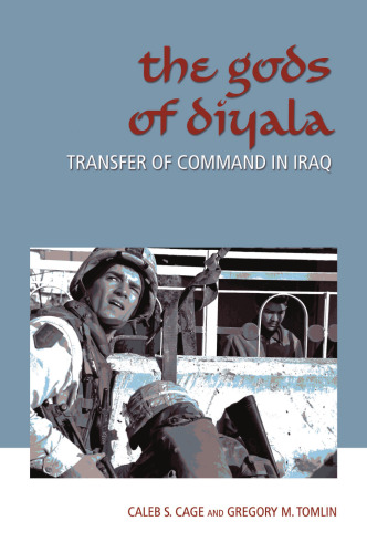 The Gods of Diyala : Transfer of Command in Iraq