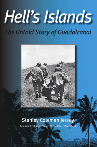 Hell's Islands: The Untold Story of Guadalcanal