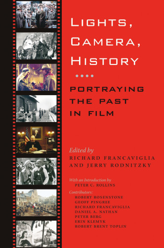 Lights, Camera, History : Portraying the Past in Film