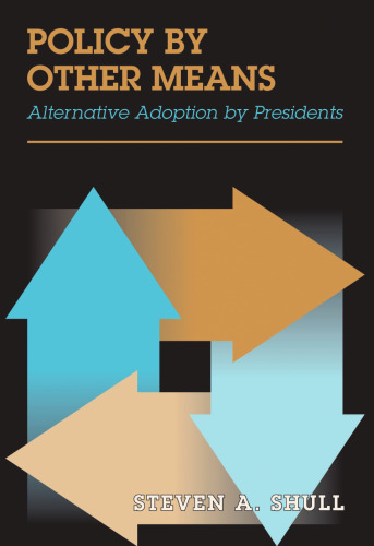 Policy by Other Means : Alternative Adoption by Presidents