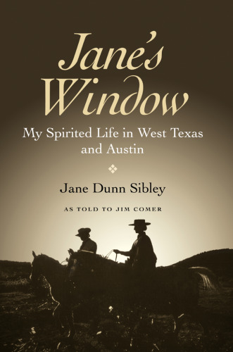 Jane's Window: My Spirited Life in West Texas and Austin
