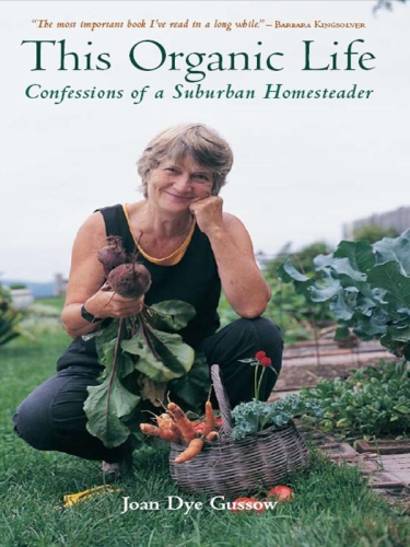 This Organic Life: Confessions of a Suburban Homesteader