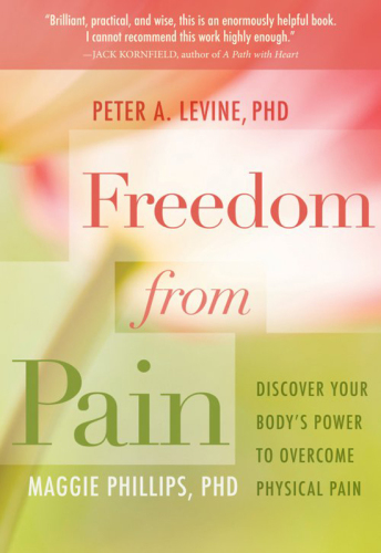 Freedom from pain. Discover your body's power to overcome physical pain