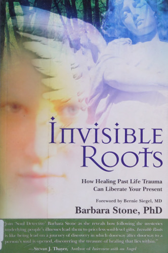 Invisible roots. How healing past life trauma can liberate your present