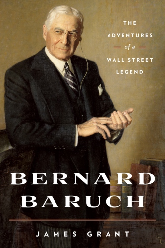 Bernard Baruch: the adventures of a Wall Street legend