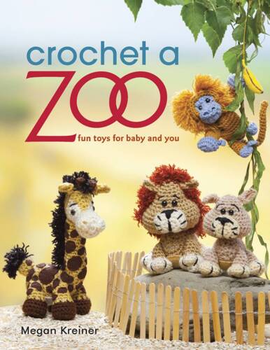 Crochet a zoo : fun toys for baby and you