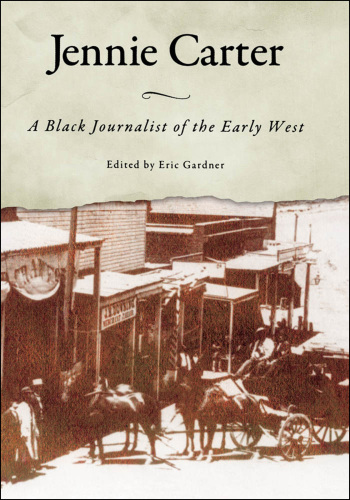 Jennie Carter: A Black Journalist of the Early West