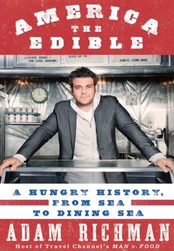 America the edible: a hungry history, from sea to dining sea