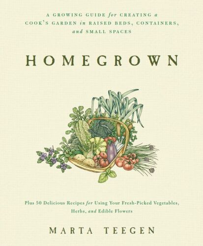 Homegrown : a growing guide for creating a cook's garden