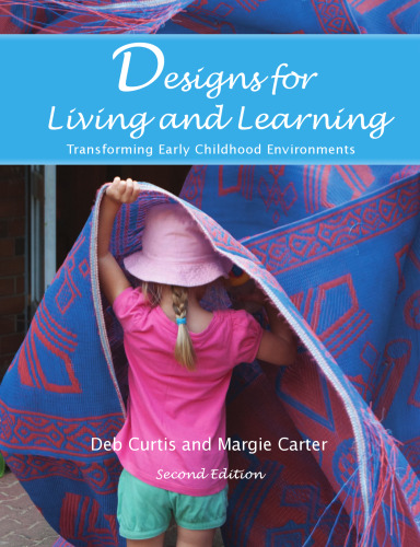 Designs for Living and Learning Transforming Early Childhood Environments