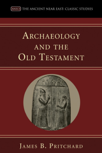 Archaeology and the Old Testament (Ancient Near East: Classic Studies)