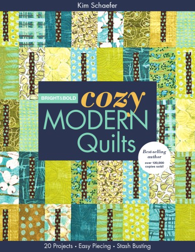 Bright & bold cozy modern quilts: 20 projects, easy piecing, stash busting