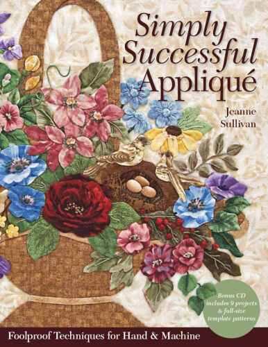 Simply Successful Applique Foolproof Technique 9 Projects For Hand & Machine