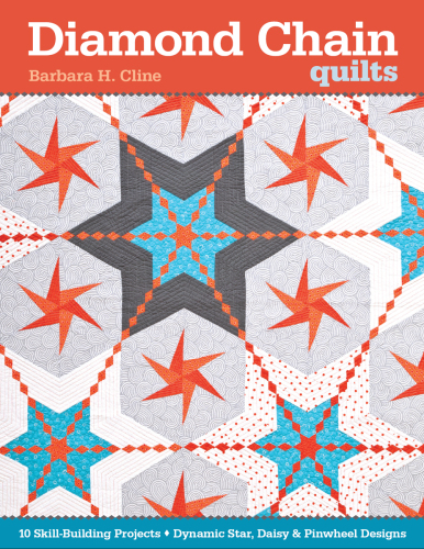 Diamond Chain Quilts: 10 Skill-Building Projects - Dynamic Star, Daisy & Pinwheel Designs