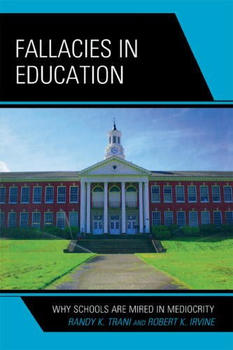 Fallacies in Education : Why Schools Are Mired in Mediocrity