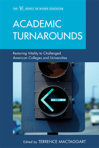 Academic Turnarounds. Restoring Vitality to Challenged American Colleges/Universities