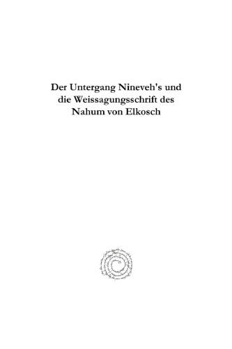Der Untergang Nineveh’s und die Weissagungsschrift des Nahum von Elkosch