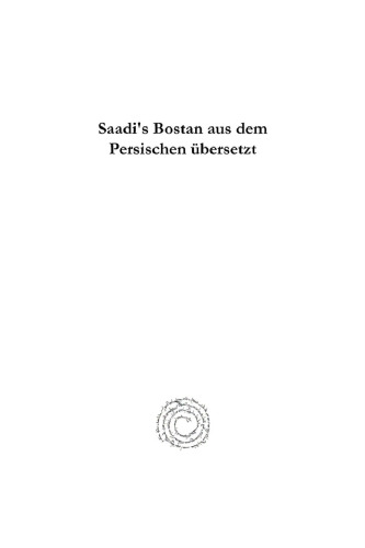 Saadi's Bostan Aus Dem Persischen Ubersetzt