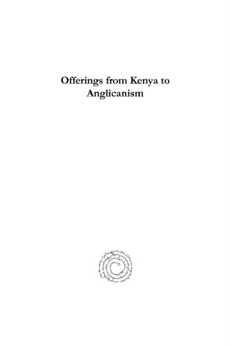 Offerings from Kenya to Anglicanism: Liturgical Texts and Contexts Including 'a Kenyan Service of Holy Communion'