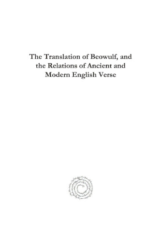 The Translation of Beowulf, and the Relations of Ancient and Modern English Verse (Analecta Gorgiana)