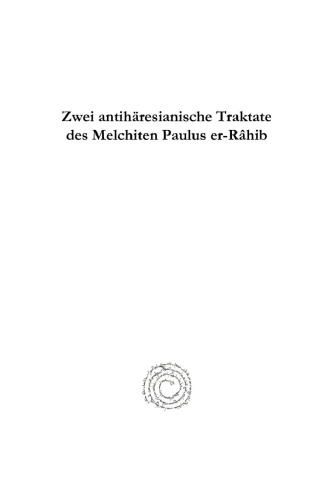 Zwei Antihäresianische Traktate des Melchiten Paulus Er-Râhib