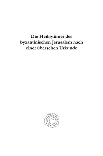 Die Heiligtumer Des Byzantinischen Jerusalem Nach Einer Ubersehen Urkunde