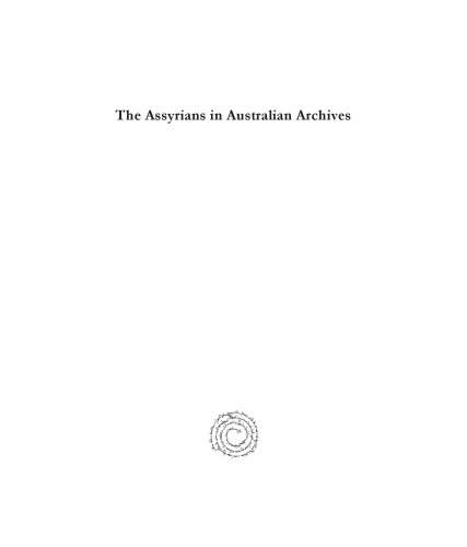 The Assyrians in Australian Archives: Documents from the National Archives of Australia and Australian War Memorial, 1914-1947