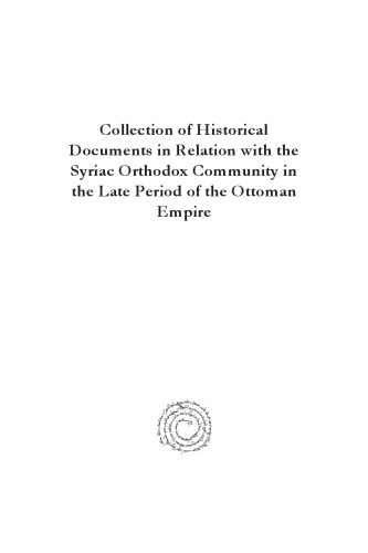 Collection of Historical Documents in Relation With the Syriac Orthodox Community in the Late Period of the Ottoman Empire: The Register of Mardin MS ... Edition) (Gorgias Eastern Christian Studies)