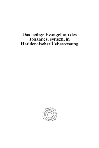Das Heilige Evangelium Des Iohannes, Syrisch, in Harklensischer Uebersetzung