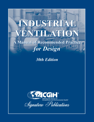 Industrial Ventilation: A manual of recommended practice for Design