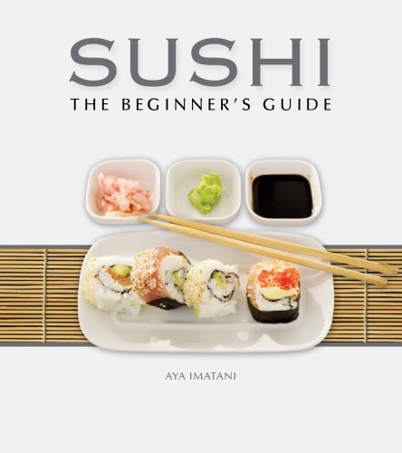 Sushi: The Beginner's Guide: The Beginner's Guide