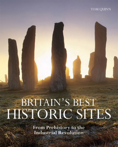 Britain's Best Historic Sites: From Prehistory to the Industrial Revolution