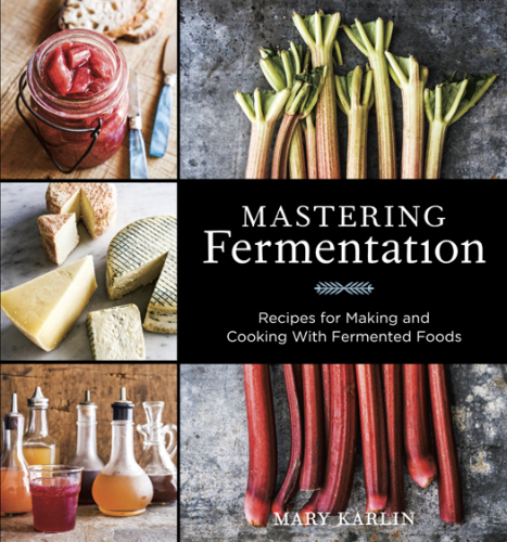 Mastering fermentation : recipes for making and cooking with fermented foods