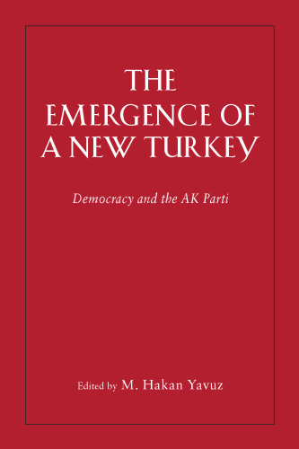 The Emergence of a New Turkey : Islam, Democracy, and the AK Parti