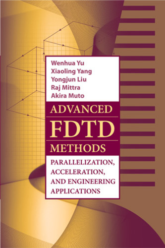 Advanced FDTD methods : parallelization, acceleration, and engineering applications