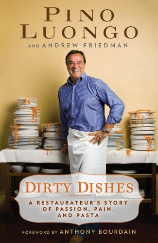 Dirty Dishes: a Restaurateur's Story of Passion, Pain, and Pasta