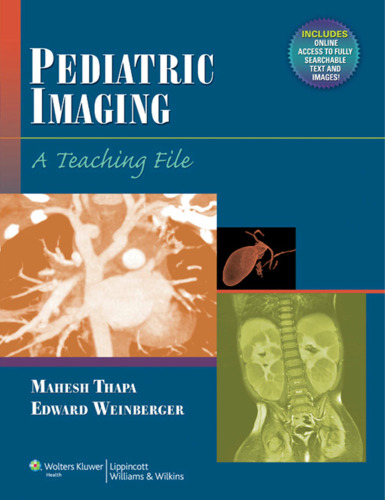Pediatric Imaging: A Teaching File (LWW Teaching File Series)