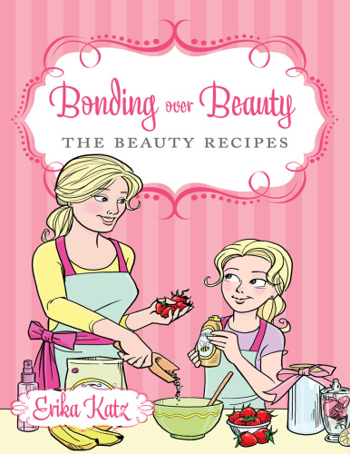 Bonding over Beauty: The Beauty Recipes