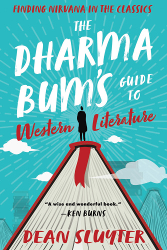 The Dharma Bum’s Guide to Western Literature: Finding Nirvana in the Classics